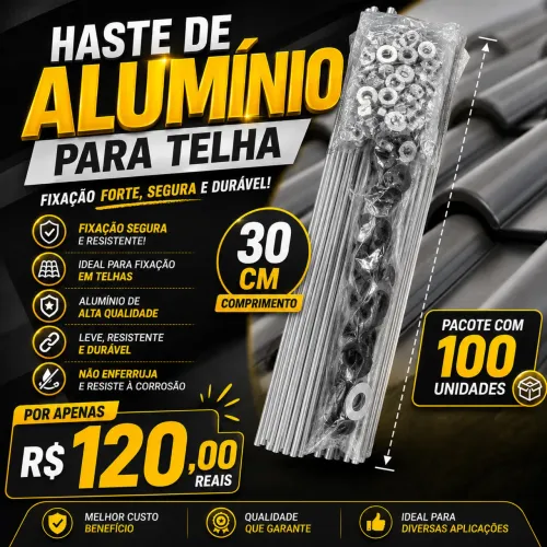 Haste de alumínio para telha , 30 cm , R$ 120,00 reais , 100 unidades no pacote