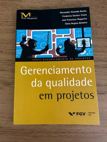 Gerenciamento da Qualidade em Projetos - Série Gerenciamento de Projetos FGV