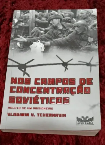 Nos Campos de Concentração Soviéticos - Relato de um Prisioneiro