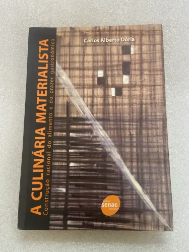 Livro A CULINÁRIA MATERIALISTA construção racional do alimento e do prazer gastronômico