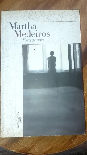 Fora de mim. Martha Medeiros