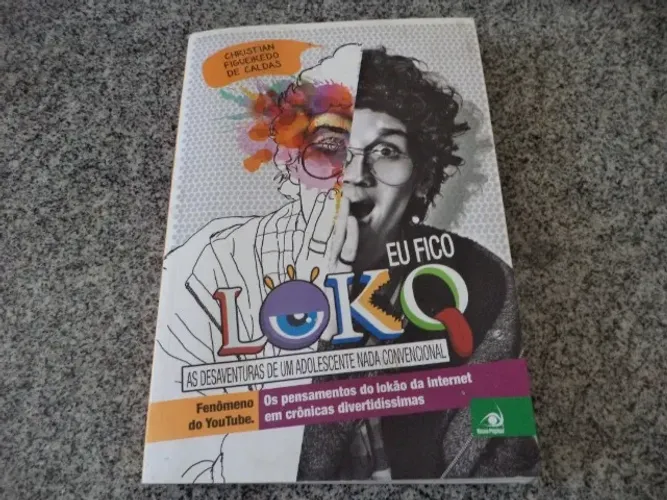 Livro Eu Fico Loko - As Desaventuras De Um Adolescente Nada Convencional