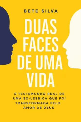 Livro Duas Faces de uma vida- Testemunho de uma Vida Transformada pelo amor de Deus