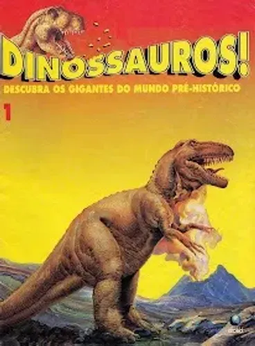 Dinossauros ! Descubra os Gigantes do Mundo Pré - Histórico