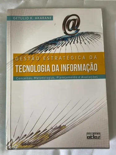 Gestão Estratégica Da Tecnologia Da Informação: Conceitos, Metodologias, Planejamento e Av