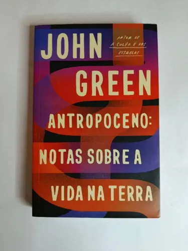 livro antropoceno: notas sobre a vida na terra de john green semi novo