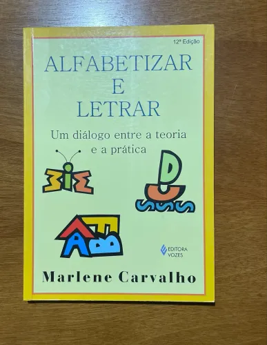 Alfabetizar e letrar: Um diálogo entre a teoria e a prática