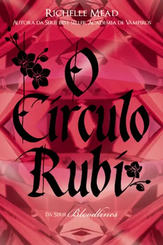 Livro O Círculo Rubi - Richelle Mead - Série Bloodlines (Laços de Sangue)