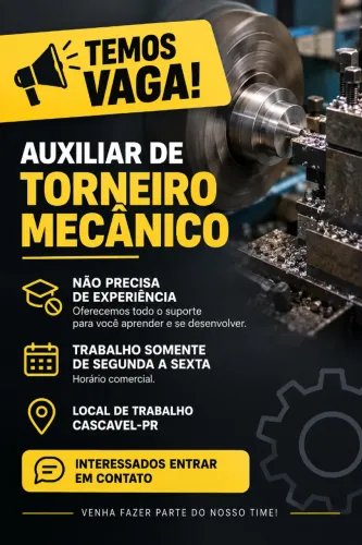 VAGA PARA AUXILIAR DE TORNEIRO MECANICO - CASCAVEL/PR NÃO PRECISA EXPERIENCIA