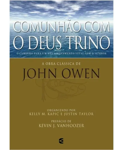 LIVRO COMUNHÃO COM DEUS TRIN0(JOHN OWEN 1657) NOVO!!!! OBRA CLÁSSICA 