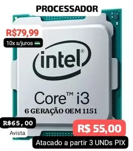 PROCESSADOR INTEL CORE i3 6100 6GERAÇÃO 1151 VALOR DE ATACADO A PARTIR 3UNDS