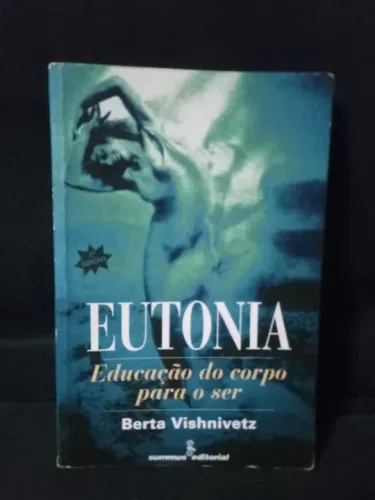 Livro Eutonia Educação do Corpo para o Ser Berta Vishnivetz