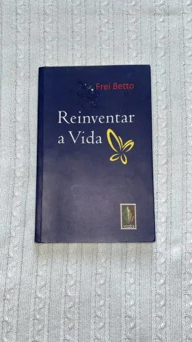 Livro Reinventar a vida por Frei betto