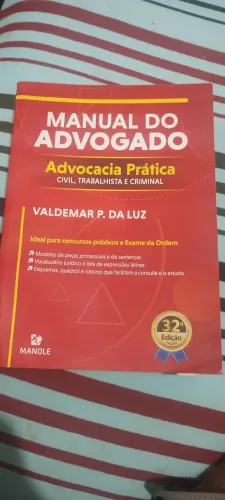 MANUAL DO ADVOGADO - ADVOCACIA PRÁTICA CIVIL, TRABALHISTA E CRIMINAL