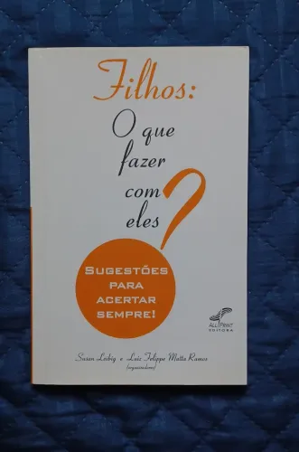 Livro Filhos: O que fazer com eles 