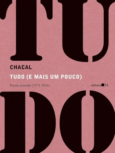 Chacal - Tudo (e mais um pouco): Poesia reunida (1971-2016) 