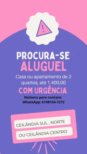 Procurando aluguel na Ceilândia Sul, Norte ou Ceilandia Centro.