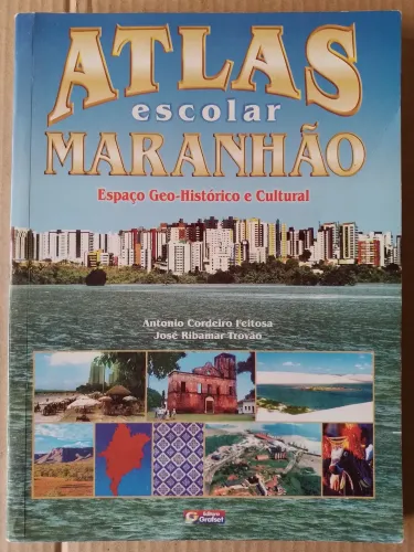 Atlas Escolar Maranhão - Espaço Geo-Histórico e Cultural