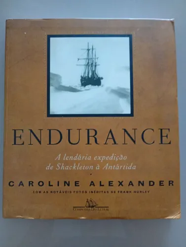 Endurance A lendária expedição de Shackleton à Antártida 