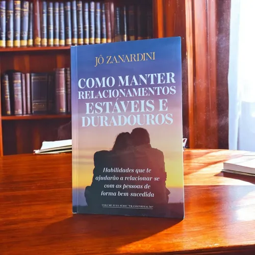 Livro Como manter relacionamentos estáveis e duradouros por Jo Zanardini