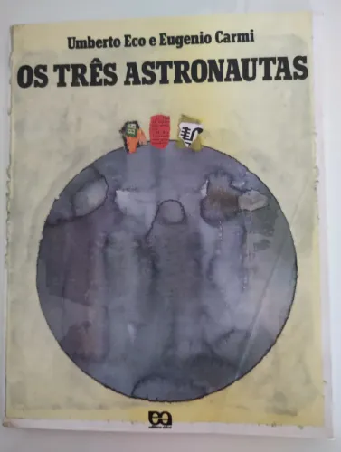 Os Três Astronautas - Umberto Eco e Eugenio Carmi