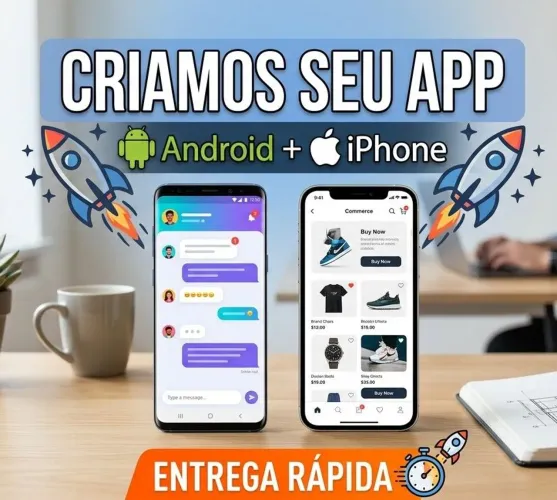 Desenvolvo aplicativo Android e Ios para seu negócio!