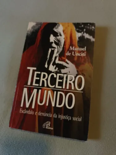 Livro: Terceiro Mundo - escândalo e denúncia da injustiça social (Manuel de Unciti)