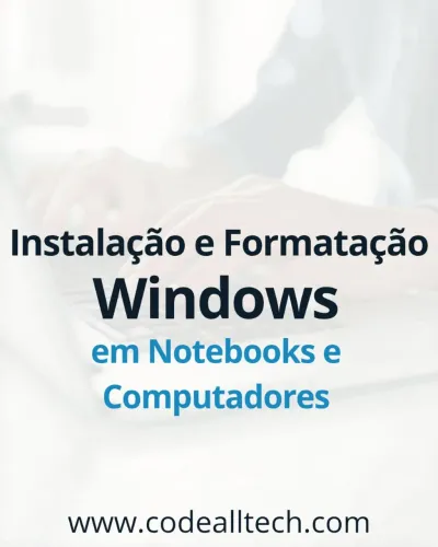 Instalação Formatação Windows em Notebooks e Computadores