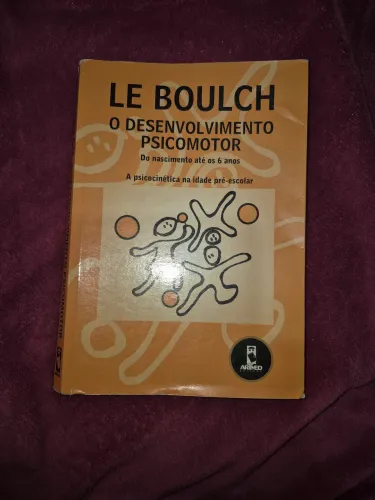 Livro O Desenvolvimento Psicomotor - Le Boulch