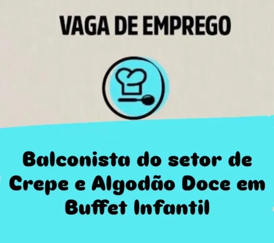 Vaga para Balconista do setor de Crepe e Algodão Doce em Buffet Infantil na Aldeota