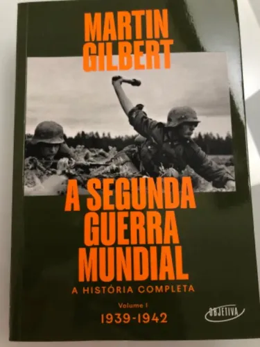 Livro: A Segunda Guerra Mundial - Martin Gilbert
