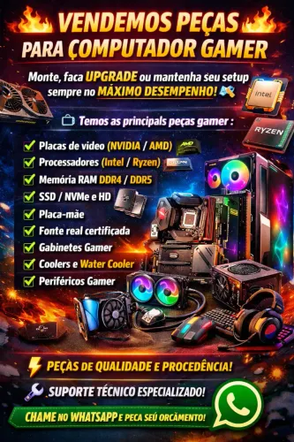 Peças para computador Gamer! Conosco voce joga com tranquilidade