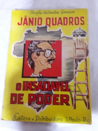 Jânio Quadros O Insacia Vel De Poder Em Bom Estado