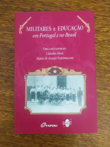 Livro Militares E Educação Em Portugal E No Brasil, Claudia Alves