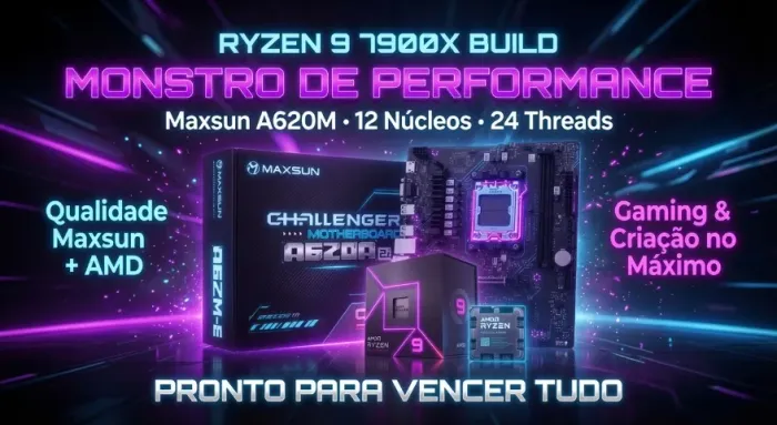 Kit upgrade Gamer maxsun challenger a620a 2.5g+ Ryzen 9 7900x