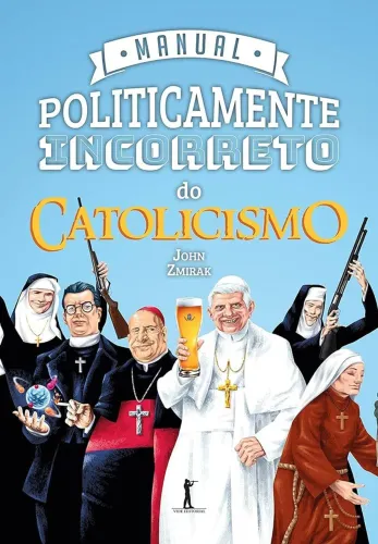 Manual Politicamente Incorreto Do Catolicismo