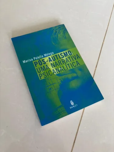 Livro Pós-Autismo: Uma narrativa psicanalítica. Marisa Pelella Mélega