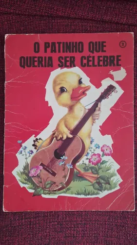 Raro livro infantil o Patinho que Queria ser Celebre