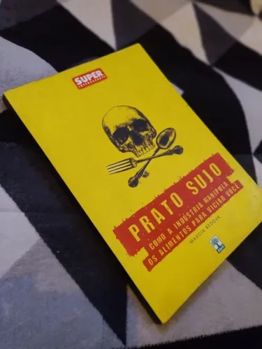 Prato Sujo - Como a Indústria manipula os alimentos para viciar você.