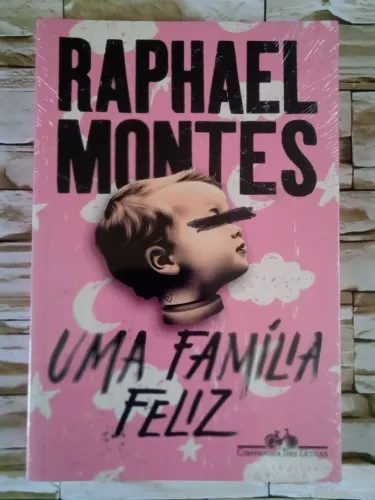 Livro Uma Família Feliz, de  Raphael Montes. Editora Companhia das Letras.
