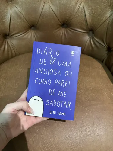 Diário de uma ansiosa ou como parei de me sabotar - Beth Evans | Livro