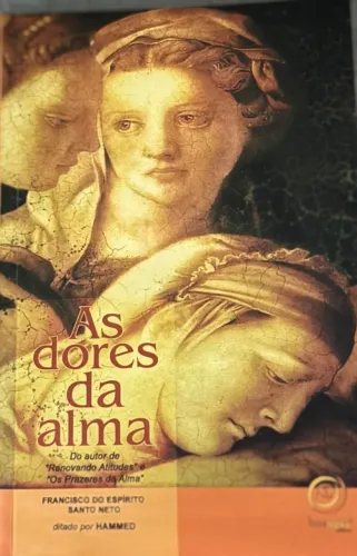As dores da alma - Francisco do espírito Santo Neto ditado por hammed