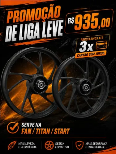 PROMOÇÃO PAR DE LIGA LEVE FAN/TITAN/START R$ 935,00<br>
