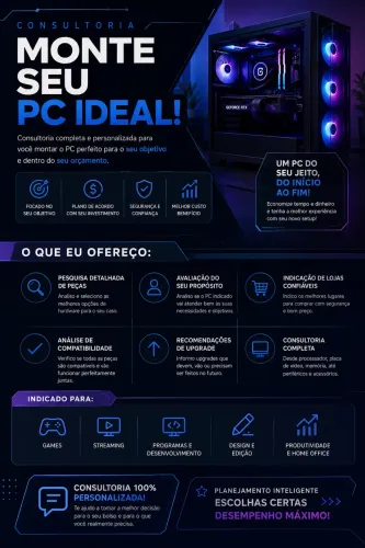 ? CONSULTORIA PARA MONTAR SEU PC IDEAL ?
