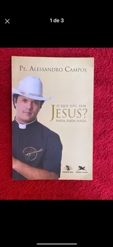 livro o que eu sou sem jesus? nada, nada, nada padre alexandre campos em ótimas condições