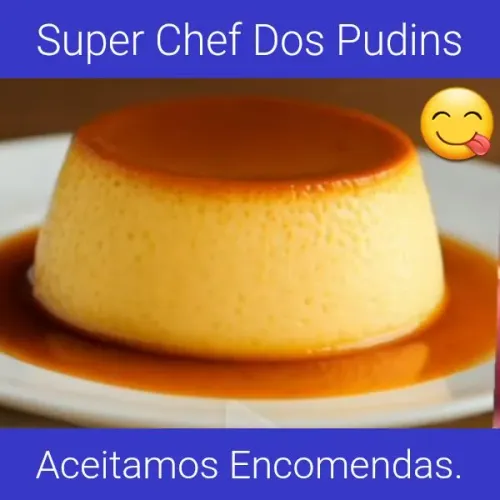 Fazemos Pudins Para Encomendas.