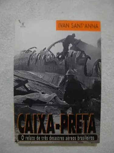 Livro Caixa-Preta O relato de três desastres aéreos brasileiros (Ivan Sant'anna)