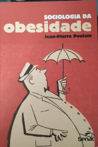 Sociedade da Obesidade - Jean Pierre Poulain<br>Sociologia da obesidade - 