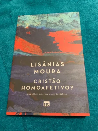 Cristão homoafetivo? Um olhar amoroso à luz da bíblia - lisânias mouras