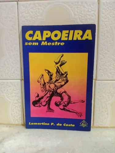 Livro Capoeira sem Mestre Lamartine P. da Costa